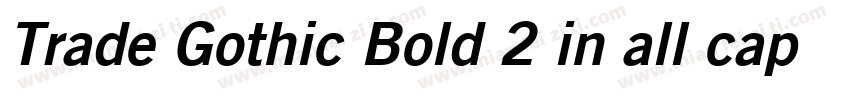 Trade Gothic Bold 2 in all caps字体转换